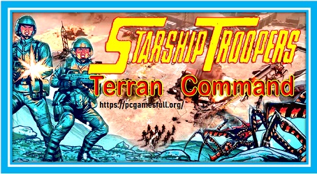 Starship Troopers Terran Command Full Highly Compressed Pc Game For PS4 Xbox Details & Reviews