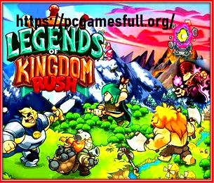 Legends of Kingdom Rush Full Version Pc Game Highly Compressed For PS4 PS5 Xbox Nintendo Switch